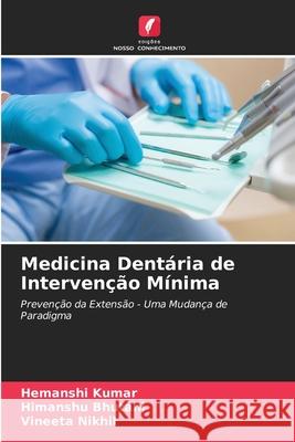 Medicina Dentária de Intervenção Mínima Kumar, Hemanshi, Bhutani, Himanshu, Nikhil, Vineeta 9783330821682 Edições Nosso Conhecimento - książka