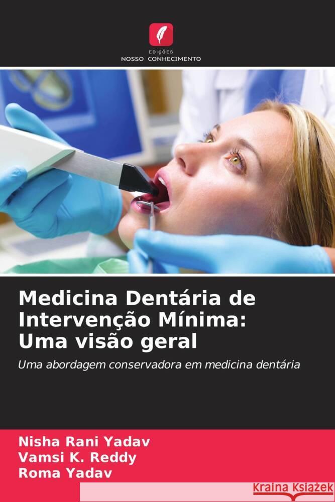 Medicina Dentária de Intervenção Mínima: Uma visão geral Rani Yadav, Nisha, K. Reddy, Vamsi, Yadav, Roma 9786206394235 Edições Nosso Conhecimento - książka