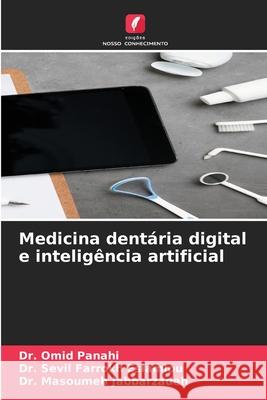 Medicina dentária digital e inteligência artificial Panahi, Omid, Eslamlou, Dr. Sevil Farrokh, Jabbarzadeh, Dr. Masoumeh 9786208739157 Edições Nosso Conhecimento - książka