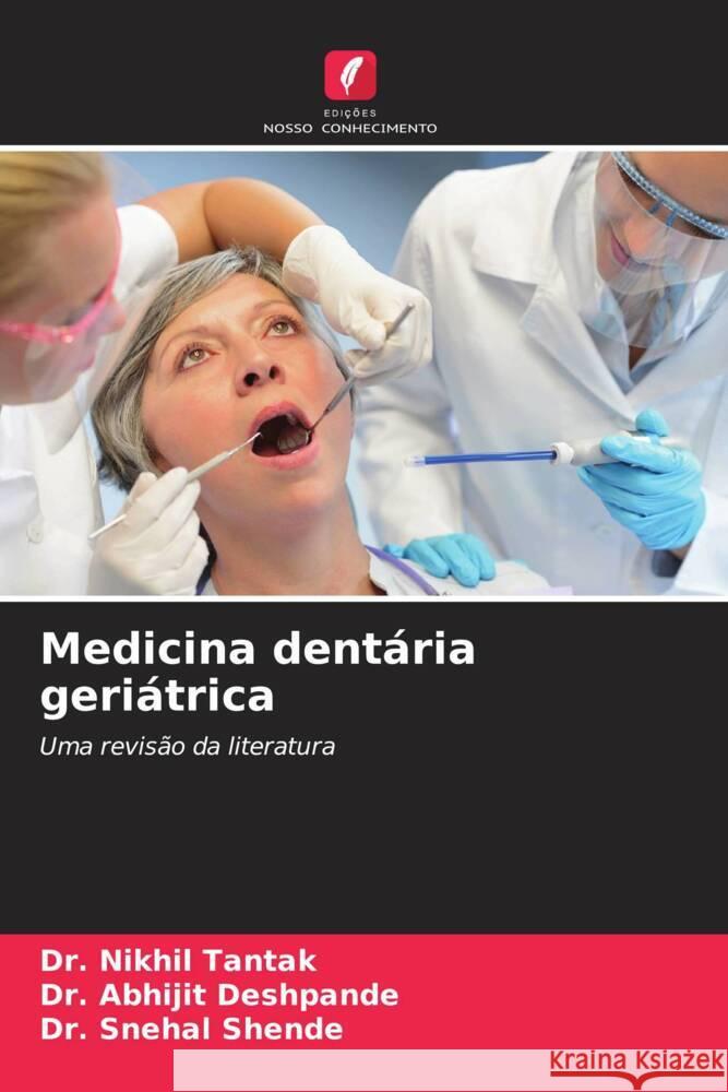 Medicina dentária geriátrica Tantak, Dr. Nikhil, Deshpande, Dr. Abhijit, Shende, Dr. Snehal 9786209015755 Edições Nosso Conhecimento - książka
