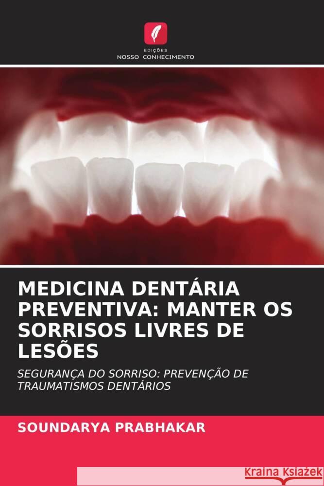 MEDICINA DENTÁRIA PREVENTIVA: MANTER OS SORRISOS LIVRES DE LESÕES PRABHAKAR, SOUNDARYA 9786207023042 Edições Nosso Conhecimento - książka