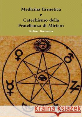 Medicina Ermetica - Catechismo della Fratellanza di Miriam Kremmerz, Giuliano 9780244302610 Lulu.com - książka