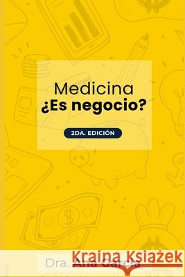 Medicina ¿Es Negocio?: 2da Edición Dra Ana Garcia 9798345153888 Independently Published - książka