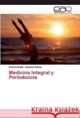 Medicina Integral y Periodoncia Krishna Kripal, Aiswarya Dileep 9786200353788 Editorial Academica Espanola - książka