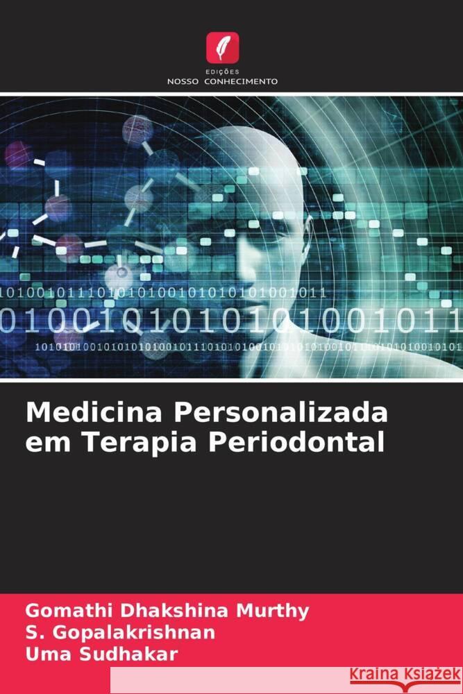 Medicina Personalizada em Terapia Periodontal Dhakshina Murthy, Gomathi, Gopalakrishnan, S., Sudhakar, Uma 9786206350033 Edições Nosso Conhecimento - książka