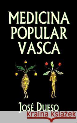 Medicina popular vasca Dueso, Jose 9781508501756 Createspace - książka