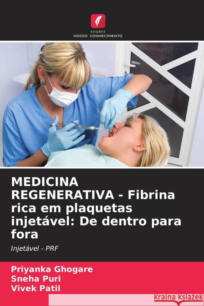 MEDICINA REGENERATIVA - Fibrina rica em plaquetas injet?vel: De dentro para fora Priyanka Ghogare Sneha Puri Vivek Patil 9786206615101 Edicoes Nosso Conhecimento - książka