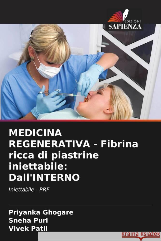 MEDICINA REGENERATIVA - Fibrina ricca di piastrine iniettabile: Dall'INTERNO Priyanka Ghogare Sneha Puri Vivek Patil 9786206615125 Edizioni Sapienza - książka