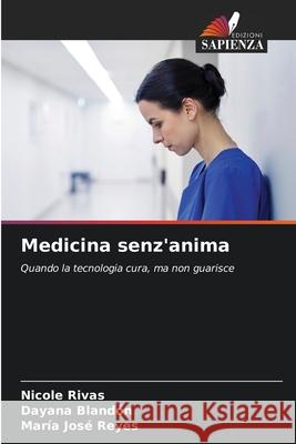 Medicina senz'anima Rivas, Nicole, Blandón, Dayana, Reyes, María José 9786209411502 Edizioni Sapienza - książka