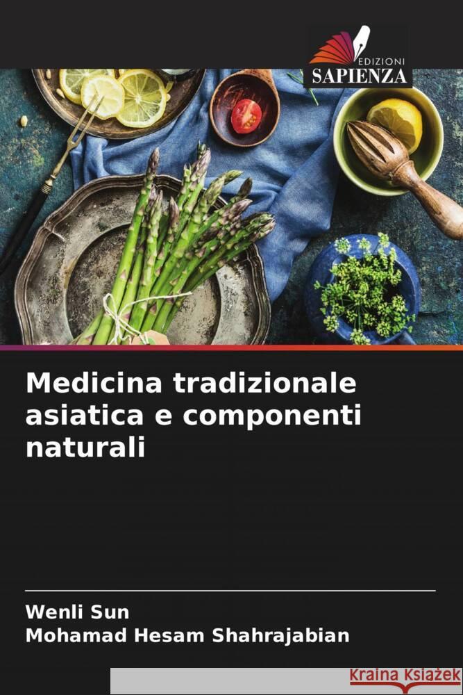 Medicina tradizionale asiatica e componenti naturali Wenli Sun Mohamad Hesam Shahrajabian 9786207980192 Edizioni Sapienza - książka