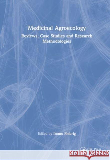 Medicinal Agroecology: Reviews, Case Studies and Research Methodologies  9780367705565 Taylor & Francis Ltd - książka