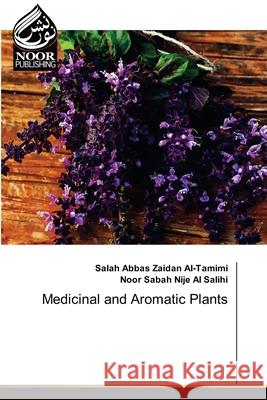 Medicinal and Aromatic Plants Abbas Zaidan Al-Tamimi, Salah, Sabah Nije Al Salihi, Noor 9786200047922 Noor Publishing - książka
