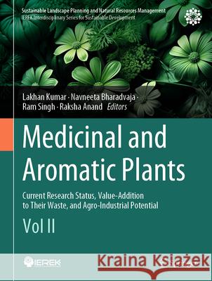 Medicinal and Aromatic Plants: Current Research Status, Value-Addition to Their Waste, and Agro-Industrial Potential (Vol II) Lakhan Kumar Navneeta Bharadvaja Ram Singh 9783031646003 Springer - książka