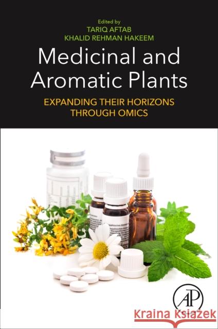 Medicinal and Aromatic Plants: Expanding Their Horizons Through Omics Tariq Aftab Khalid Rehman Hakeem 9780128195901 Academic Press - książka