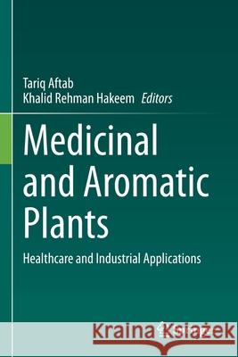 Medicinal and Aromatic Plants: Healthcare and Industrial Applications Aftab, Tariq 9783030589776 Springer International Publishing - książka