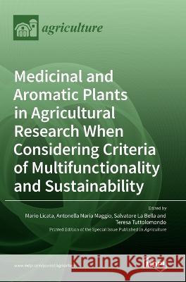 Medicinal and Aromatic Plants in Agricultural Research When Considering Criteria of Multifunctionality and Sustainability Mario Licata Antonella Maria Maggio Salvatore La Bella 9783036540139 Mdpi AG - książka