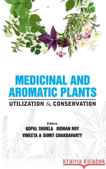 Medicinal and Aromatic Plants: Utilization and Conservation Gopal Shukla Bidhan Roy Vineeta 9789389571875 New India Publishing Agency- Nipa - książka