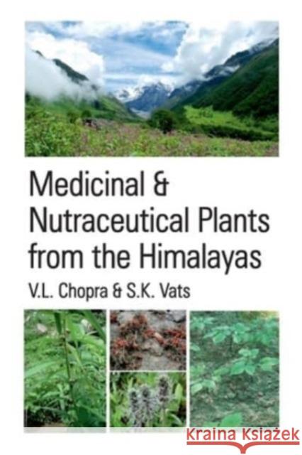 Medicinal and Nutraceutical Plants From The Himalayas V L Chopra   9788119215812 Nipa - książka