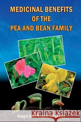 Medicinal Benefits of the Pea and Bean Family Robert Dale Roger 9781497422414 Createspace - książka