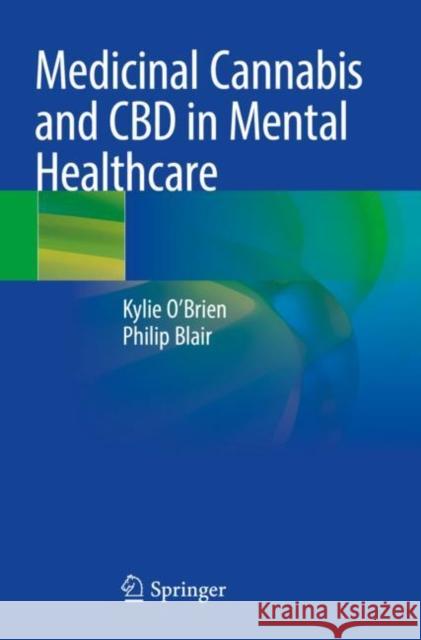 Medicinal Cannabis and CBD in Mental Healthcare Kylie O'Brien Philip Blair 9783030785581 Springer - książka