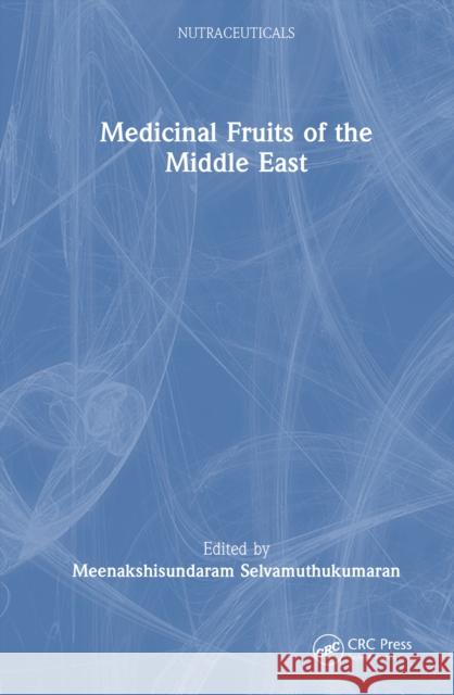 Medicinal Fruits of the Middle East M. Selvamuthukumaran 9781032589428 CRC Press - książka