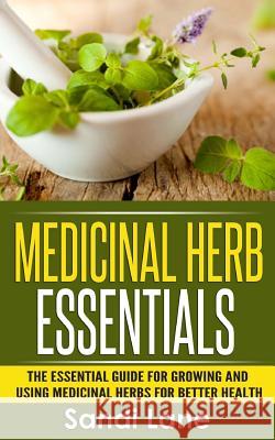 Medicinal Herb Essentials: The Essential Guide for Growing and Using Medicinal Herbs for Better Health Sandi Lane 9781514880807 Createspace - książka