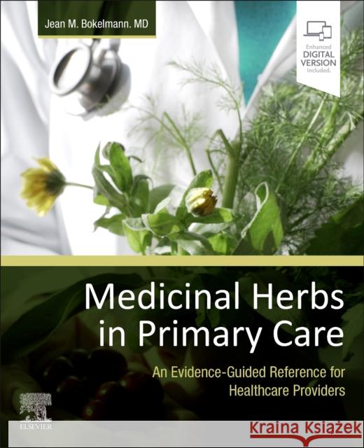 Medicinal Herbs in Primary Care: An Evidence-Guided Reference for Healthcare Providers Jean Marie Bokelmann 9780323846769 Elsevier - książka