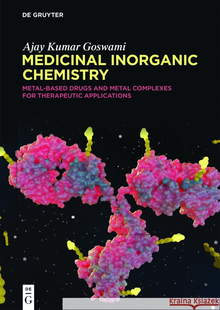 Medicinal Inorganic Chemistry: Metal-Based Drugs and Metal Complexes for Therapeutic Applications Ajay Kumar Goswami 9783111426099 de Gruyter - książka