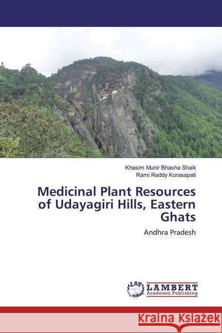 Medicinal Plant Resources of Udayagiri Hills, Eastern Ghats : Andhra Pradesh Shaik, Khasim Munir Bhasha; Korasapati, Rami Reddy 9786139974511 LAP Lambert Academic Publishing - książka