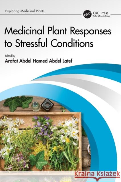 Medicinal Plant Responses to Stressful Conditions Arafat Abdel Hamed Abdel Latef 9781032151960 CRC Press - książka