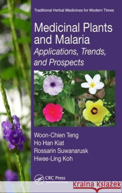 Medicinal Plants and Malaria: Applications, Trends, and Prospects Woon-Chien Cecilia Teng Han Kiat Ho Rossarin Suwanarusk 9781498744676 CRC Press - książka