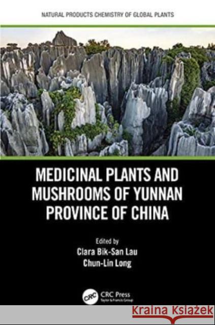 Medicinal Plants and Mushrooms of Yunnan Province of China Clara Bik Lau Chunlin Long 9781032023380 CRC Press - książka