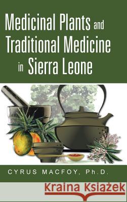 Medicinal Plants and Traditional Medicine in Sierra Leone Dr Cyrus Macfoy 9781491706107 iUniverse.com - książka