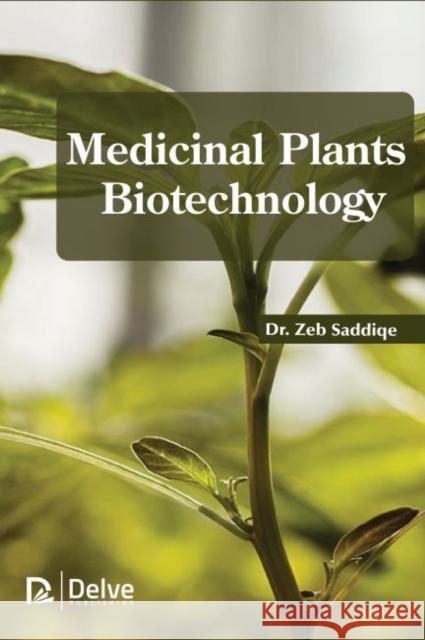 Medicinal Plants Biotechnology Zeb Saddique 9781773613727 Delve Publishing - książka