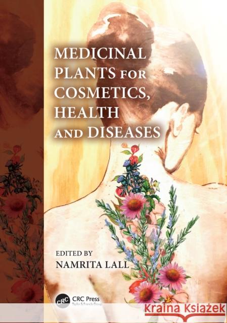 Medicinal Plants for Cosmetics, Health and Diseases Namrita Lall 9780367622084 CRC Press - książka