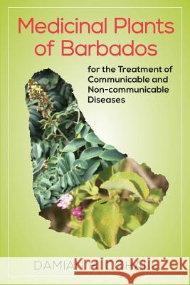 Medicinal Plants of Barbados for the Treatment of Communicable and Non-Communicable Diseases Cohall, Damian 9789766404994 Univ of the West Indies PR - książka