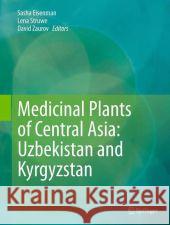 Medicinal Plants of Central Asia: Uzbekistan and Kyrgyzstan Sasha Eisenman Lena Struwe David Zaurov 9781461439110 Springer - książka