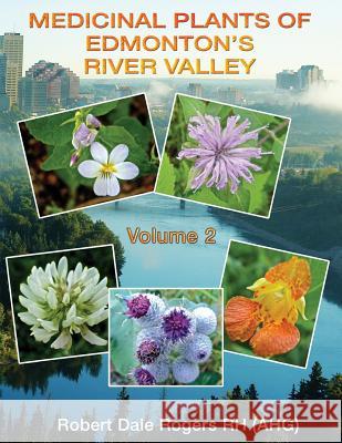 Medicinal Plants of Edmonton's River Valley Robert Dale Roger 9781533477286 Createspace Independent Publishing Platform - książka