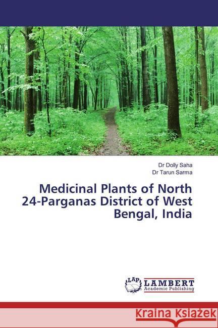 Medicinal Plants of North 24-Parganas District of West Bengal, India Saha, Dr Dolly; Sarma, Dr Tarun 9786139471164 LAP Lambert Academic Publishing - książka