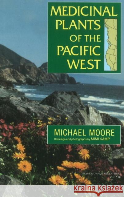 Medicinal Plants Of The Pacific West Michael Moore 9780890135396 Museum of New Mexico Press - książka