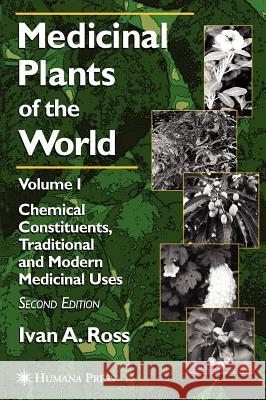 Medicinal Plants of the World: Volume 1: Chemical Constituents, Traditional and Modern Medicinal Uses Ross, Ivan A. 9781588292810 Humana Press - książka