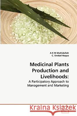 Medicinal Plants Production and Livelihoods A K M Shahidullah 9783639177466 VDM Verlag - książka
