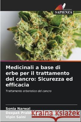 Medicinali a base di erbe per il trattamento del cancro: Sicurezza ed efficacia Sonia Narwal Deepak Prabhakar Bhagwat Vipin Saini 9786206128984 Edizioni Sapienza - książka