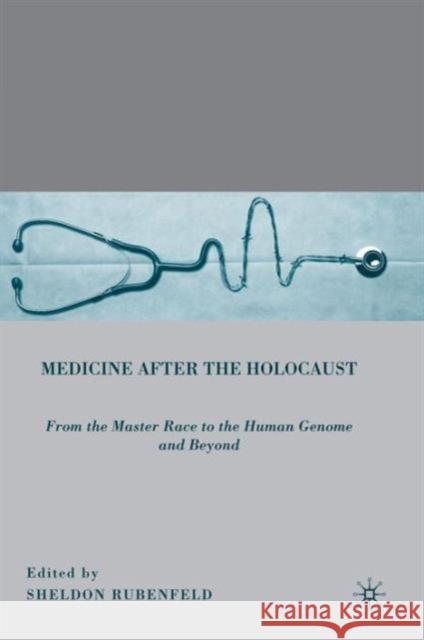 Medicine After the Holocaust: From the Master Race to the Human Genome and Beyond Rubenfeld, S. 9780230621923  - książka