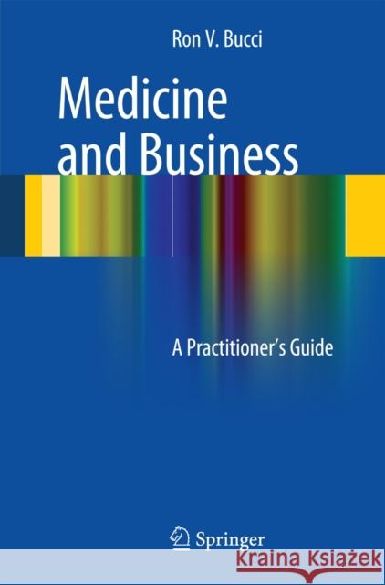 Medicine and Business: A Practitioner's Guide Bucci, Ronald V. 9783319040592 Springer - książka