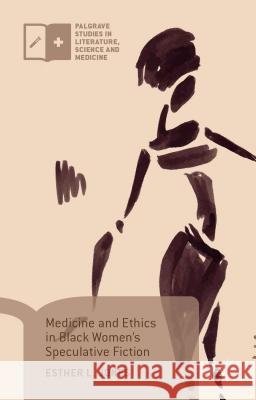 Medicine and Ethics in Black Women's Speculative Fiction Esther L. Jones 9781137520609 Palgrave MacMillan - książka