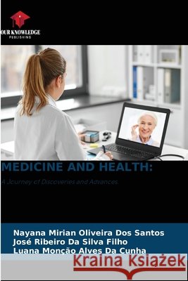 Medicine and Health Nayana Mirian Oliveira Dos Santos Jos? Ribeiro Da Silva Filho Luana Mon??o Alves Da Cunha 9786630239454 Our Knowledge Publishing - książka