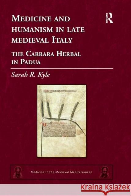 Medicine and Humanism in Late Medieval Italy: The Carrara Herbal in Padua Sarah R. Kyle 9780367879846 Routledge - książka