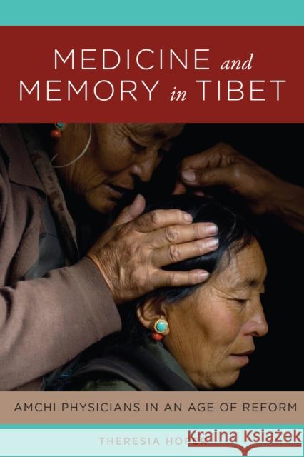 Medicine and Memory in Tibet: Amchi Physicians in an Age of Reform Theresia Hofer 9780295742984 University of Washington Press - książka