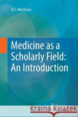 Medicine as a Scholarly Field: An Introduction O. S. Miettinen 9783319368641 Springer - książka